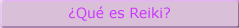 ¿Qué es Reiki?